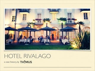 HOTEL RIVALAGO
a case history, by
 