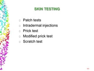 Patch tests
Intradermal injections
Prick test
Modified prick test
Scratch test
111
 