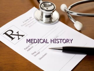 MEDICAL HISTORY
 