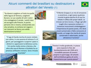 Alcuni commenti dei brasiliani su destinazioni e attrattori del Veneto (1) 
“Se dovessi scegliere un'isola tra quelle dell...
