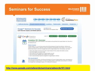 Seminars for Success




http://www.google.com/adwords/seminars/adwords101.html
 