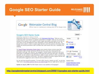Google SEO Starter Guide




http://googlewebmastercentral.blogspot.com/2008/11/googles-seo-starter-guide.html
 