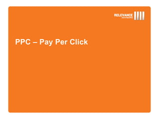 PPC – Pay Per Click
 