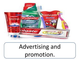 Advertising and
promotion.
 