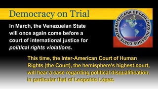 The Case in Eight Slides: Leopoldo López vs. State of Venezuela in the Inter-American Court of Human Rights