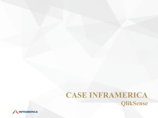 CASE INFRAMERICA
QlikSense
 