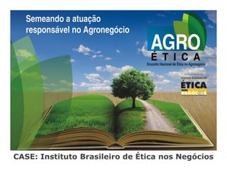 CASE: Instituto Brasileiro de Ética nos Negócios
 
