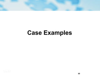 40
Case Examples
 
