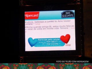 FOTO DO TELÃO COM MENSAGEM
 