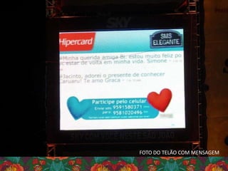 FOTO DO TELÃO COM MENSAGEM
 