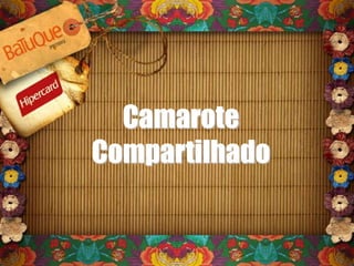 Camarote
Compartilhado
 