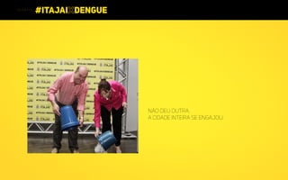 Não deu outra.
A cidade inteira se engajou.
 