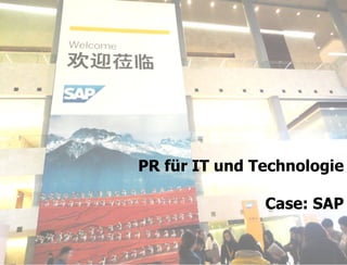 PR für IT und Technologie

                                               Case: SAP


23.04.12   STORYMAKER GMBH TÜBINGEN | PEKING          Seite 1
 