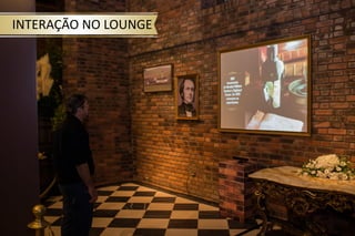INTERAÇÃO NO LOUNGE
 