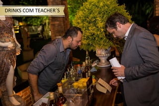 DRINKS COM TEACHER´S
 