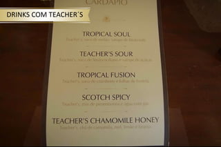 DRINKS COM TEACHER´S
 