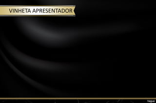 VINHETA APRESENTADOR
 