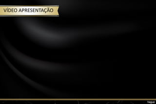 VÍDEO APRESENTAÇÃO
 