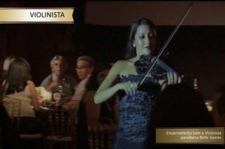 VIOLINISTA
Encerramento com a Violinista
paraibana Belle Soares
 