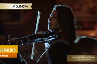 VIOLINISTA
Encerramento com a Violinista
paraibana Belle Soares
 