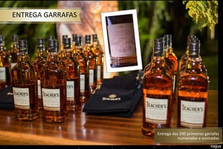 Entrega das 200 primeiras garrafas
numeradas e assinadas
ENTREGA GARRAFAS
 