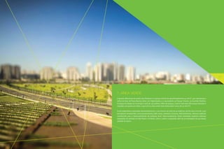 21

7. ÁREA VERDE
O grande diferencial do Jardim das Perdizes é o parque central de aproximadamente 44 mil m2, que representa o
dobro da área da Praça Buenos Aires, em Higienópolis, e o equivalente ao Parque Trianon, na Avenida Paulista.
O espaço foi doado ao município e será de uso público. Além do parque, o bairro terá mais três praças menores e
calçadas com grama ao redor, o que torna a área verde total ainda maior (cerca de 50 mil m2).
Foram adquiridas e plantadas aproximadamente 2.200 árvores de mais de 40 espécies, dentre elas cerca de 1.000
exemplares ornamentais, como quaresmeiras e ipês roxos, amarelos e brancos. Adicionalmente, diversas espécies
contribuirão para o desenvolvimento da avifauna local. Intencionalmente, foram plantadas espécies arbóreas
ameaçadas de extinção em São Paulo e no Brasil, como o cedro e o jequitibá, além de 40 exemplares de pau-brasil,
símbolo do bairro.

 