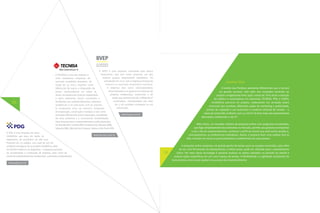 08

A BVEP é uma empresa controlada pelo Banco
Votorantim, que tem como acionista um dos
A TECNISA é uma das maiores e
maiores grupos empresariais brasileiros. Foi
mais inovadoras empresas do
constituída em 2007 com o objetivo principal de
mercado imobiliário brasileiro. Ao
investir no mercado imobiliário nacional.
longo de 35 anos, imprime como
A empresa atua como coincorporadora,
diferencial da marca a disposição de
desenvolvedora ou gestora em dezenas de
inovar continuamente em todas as
projetos residenciais, comerciais e de
áreas: na maneira de construir respeitando
varejo, que somam mais de 1 milhão de m2
o meio ambiente, lançar novidades e
construídos, representados por mais
facilidades nos empreendimentos, antecipar
de 5 mil unidades entregues ou em
tendências e se relacionar com os clientes.
construção.
A companhia atua de maneira integrada
(incorporação, construção e vendas) e tem como
www.bvep.com.br
principais diferenciais a forte reputação, a qualidade

MARKETING
O Jardim das Perdizes apresenta diferenciais que o tornam
um grande sucesso, indo além das inovações inerentes ao
projeto e englobando forte ação comercial. Para atrair a atenção
do público e compradores em potencial, TECNISA, PDG e LOPES,
imobiliária parceira no projeto, elaboraram um arrojado plano
comercial que envolveu diferentes ações de marketing e publicidade,
pontos de captação e um audacioso e moderno estande de vendas – o
maior já construído no Brasil, com 3,5 mil m2 de área mais seis apartamentos
decorados, totalizando 5 mil m2.

de seus produtos e a consistente rentabilidade.
Seus lançamentos e empreendimentos estão presentes
em Brasília (DF), Curitiba (PR), Fortaleza (CE), Manaus (AM),
Salvador (BA), São José dos Campos, Santos e São Paulo (SP).
A PDG é uma empresa do setor
imobiliário que atua em todos os
segmentos, do econômico ao alto luxo.
Presente em 70 cidades, com mais de 100 mil
unidades entregues em 14 estados brasileiros, além
do Distrito Federal e da Argentina, a empresa participa
da incorporação e construção de projetos, bem como da
venda de empreendimentos residenciais, comerciais e loteamentos.

www.pdg.com.br

Além disso, um inovador sistema de pesquisa online com perguntas encadeadas,
que foge completamente dos existentes no mercado, permite aos gestores acompanhar
o dia a dia do empreendimento, conhecer o perfil do cliente que está sendo atraído e,
principalmente, as preferências individuais. Assim, é possível fazer uma análise One to
One, levando em conta as particularidades e preferências de cada pessoa.

www.tecnisa.com.br

09

A pesquisa online propiciou um grande ganho de tempo para as equipes envolvidas, pois além
de ser uma ferramenta de planejamento a médio prazo, pode ser utilizada para o planejamento
diário. Por meio desta tecnologia é possível analisar os dados coletados no período da manhã e
realizar ações específicas em um curto espaço de tempo. A flexibilidade e a agilidade resultantes de
instrumentos como esses ajudam no sucesso do empreendimento.

 