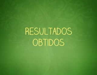 Resultados
  obtidos
 
