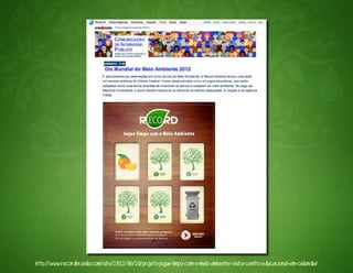 http://www.recordbrasilia.com/site/2012/06/20/projeto-jogue-limpo-com-o-meio-ambiente-visita-centro-educacional-em-ceilandia/
 