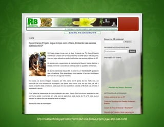 http://rbambiental.blogspot.com.br/2012/06/record-lanca-projeto-jogue-limpo-com-o.html
 