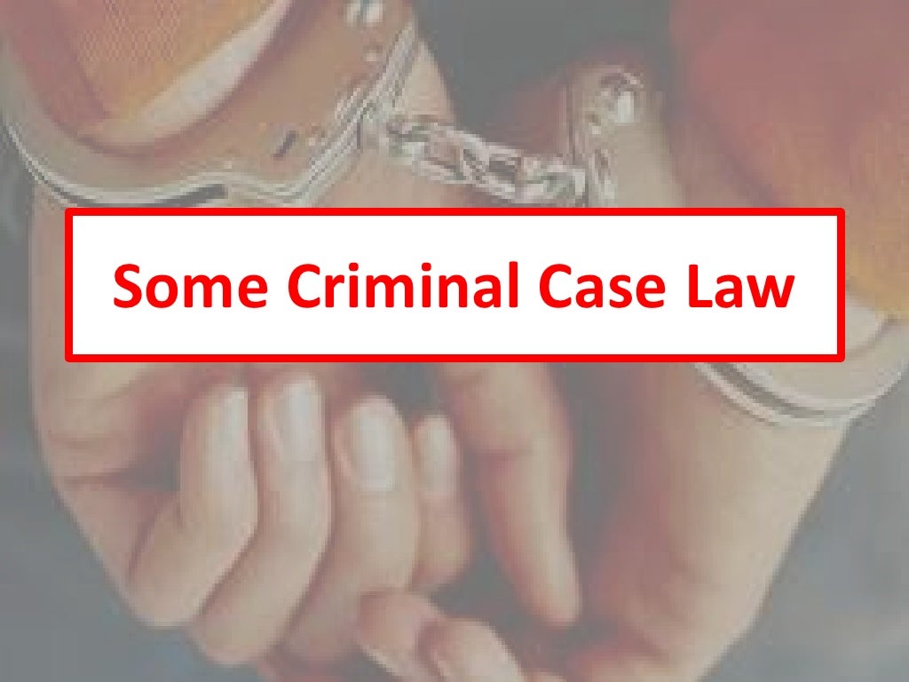 Some Criminal Case Law