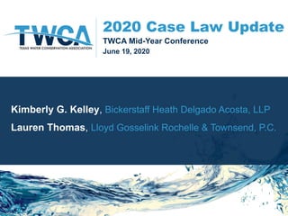 2020 Case Law Update
TWCA Mid-Year Conference
June 19, 2020
Kimberly G. Kelley, Bickerstaff Heath Delgado Acosta, LLP
Lauren Thomas, Lloyd Gosselink Rochelle & Townsend, P.C.
 