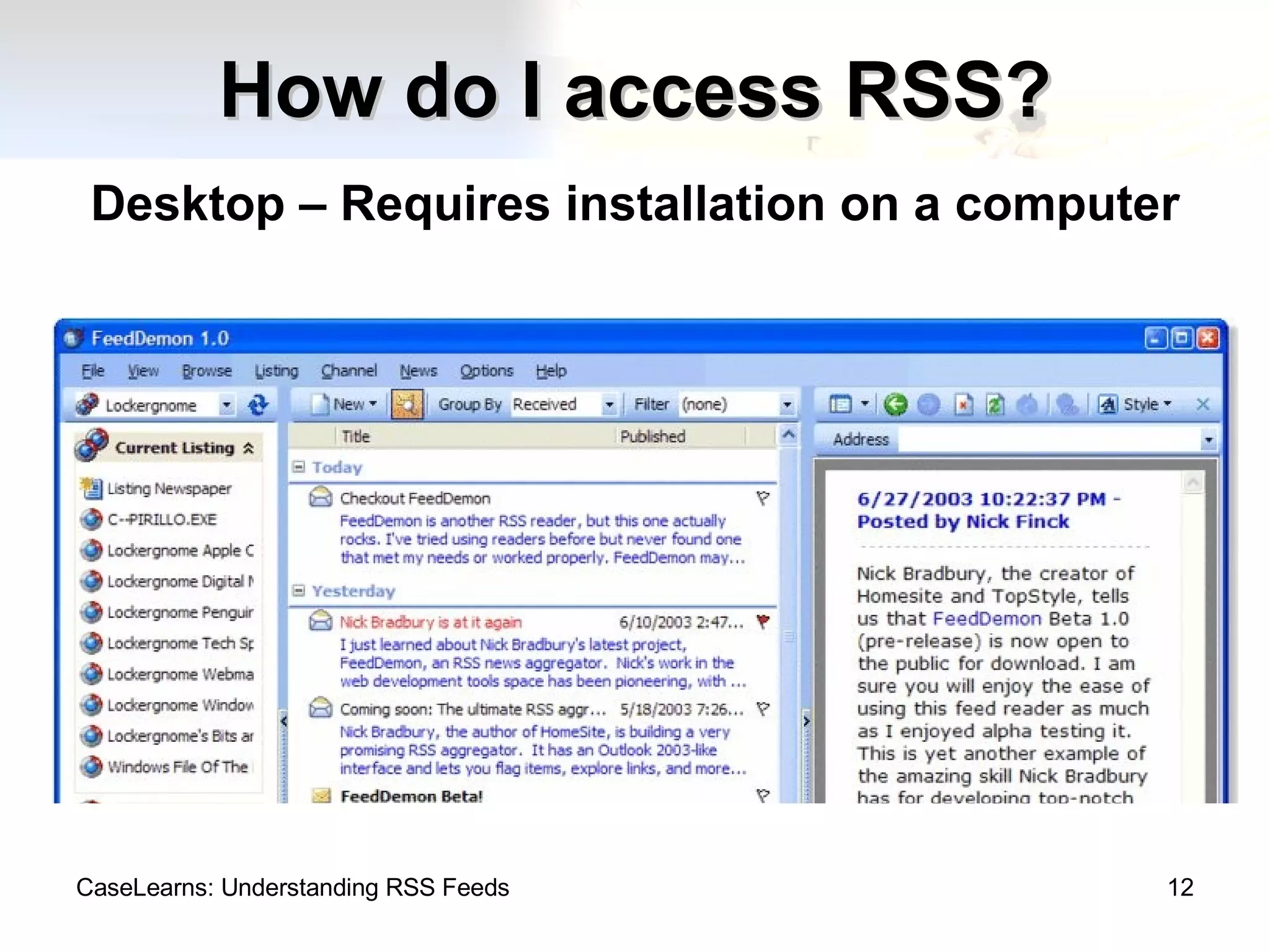 How do I access RSS? Desktop – Requires installation on a computer CaseLearns: Understanding RSS Feeds 