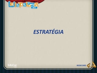 ESTRATÉGIA
 