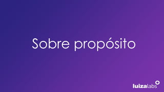 Sobre propósito
 