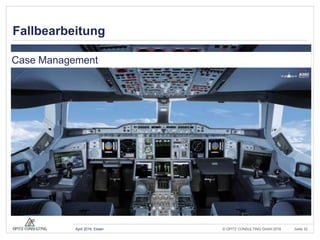 © OPITZ CONSULTING GmbH 2016 Seite 32April 2016, Essen
Fallbearbeitung
Case Management
 