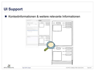 © OPITZ CONSULTING GmbH 2016 Seite 64April 2016, Essen
UI Support
 Kontextinformationen & weitere relevante Informationen
 