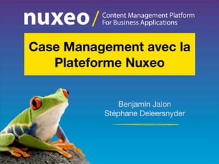 [Webinaire] Case management avec la plateforme Nuxeo - Sept 2013 - FR