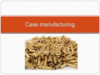 Bullet Case Manufacturing Process Guide