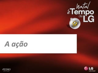 A ação
 