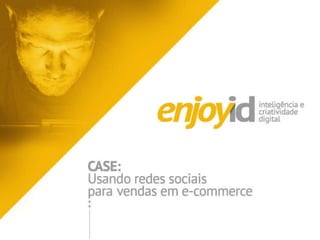 Case Social Commerce: vendendo mais no seu e-commerce usando as redes sociais