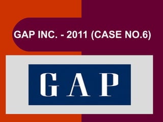 GAP INC. - 2011 (CASE NO.6)
 