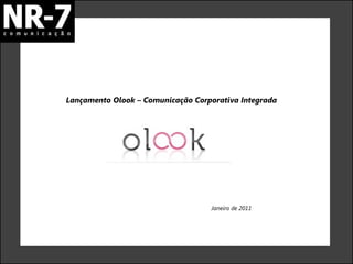 Lançamento Olook – Comunicação Corporativa Integrada  Janeiro de 2011 