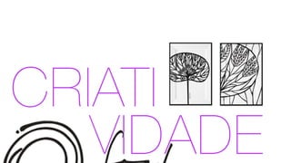 CRIATI
VIDADE
 