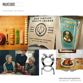 coisas das quais gostamos
*primeiras  referências  
 