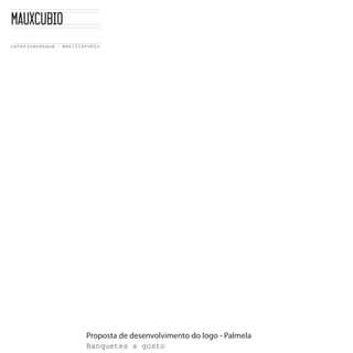Proposta de desenvolvimento do logo - Palmela
Banquetes  a  gosto
 