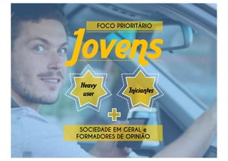 Comandos 
Desconstruir o hábito 
Despertar o comportamento de não usar o 
celular até chegar ao destino. 
Sensibilizar 
Provocar a reflexão de motoristas sobre 
os riscos de acidente/morte ao combinar 
direção e celular. 
 