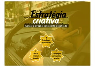 Jovens FOCO PRIORITÁRIO 
Heavy user Iniciantes 
SOCIEDADE EM GERAL e 
FORMADORES DE OPINIÃO 
 