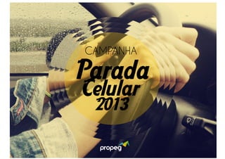 “Influenciada por essa campanha, eu estava saindo do Shopping Cidade Jardim, quando notei uma mulher 
dirigindo atrás do meu carro e falando ao celular ao mesmo tempo. Parei, morrendo de medo que ela batesse. 
Ela também parou. Olhou para mim fazendo sinal que não tinha entendido o porquê de minha parada. Bati no 
vidro. Ela abriu. Tomei um lufada de Channel nº 5, que ativou imediatamente minha enxaqueca. ‘Senhora (ela 
era bem mais velha): dirigir e falar ao celular?’. Ela: ‘Quem é você? Mulher do Haddad?’. Respondi: ‘Não, 
mas vou notificar o seu carro exatamente como um marronzinho faria. Aguarde a multa’.” 
Promotora Pública, 42, AB, São Paulo 
“Quando vi esse filme na Globo, foi como se levasse uma pancada. Fiquei meio atordoado. 
Pensei em quantas vezes eu dirigi e falei ao celular, desviando minha atenção totalmente da 
rua. Poderia ter atropelado alguém ou causado acidente grave.” 
Motorista de táxi, 27, C, São Paulo 
“O celular desvia o foco de nossa atenção. Claro. Você vê, mas não enxerga. Tragédias enormes 
têm acontecido por causa dessa mania, dessa obsessão de não largar o celular. Agora, o 
governo acordou. Já era tempo. Filme bem feito aquele da imagem da cirurgia e outras que dão 
efeito ‘de vácuo’ no estômago.” 
Dona de restaurante, 39, AB, Belo Horizonte 
“Depois que essa campanha começou, fiz uma reunião com os meus dois filhos, que têm 18 e 
20 anos, craques em dirigir e falar ao celular ao mesmo tempo. Eles não queriam aceitar a 
proibição dessa campanha. Encerrei a questão lembrando que está mais do que comprovado o 
perigo para quem dirige e fala ao celular ao mesmo tempo. Tem também a possibilidade de o 
condutor causar até a morte de outras pessoas. Celular mais direção pode dar cadeia. Acho que 
se convenceram.” 
Dono de mercearia, 50, C, Belo Horizonte 
 
