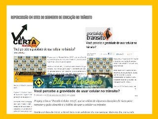 REPERCUSSÃO EM SITES DO SEGMENTO DE EDUCAÇÃO NO TRÂNSITO 
 